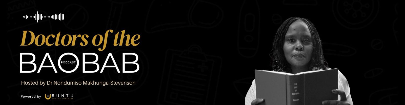 Doctors of the Baobab podcast cover, hosted by Dr Nondumiso Makhunga-Stevenson, powered by Ubuntu Doctor Coaching